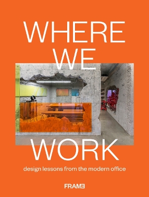 Where We Work: Design Lessons from the Modern Office book