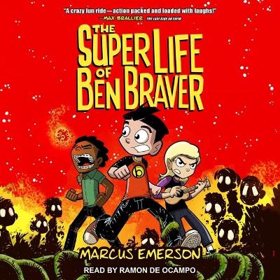 The The Super Life of Ben Braver by Marcus Emerson