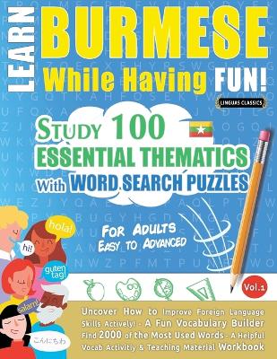 Learn Burmese While Having Fun! - For Adults: Easy to Advanced - Study 100 Essential Thematics with Word Search Puzzles - Vol.1 book