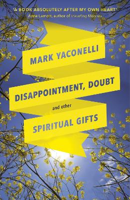 Disappointment, Doubt and Other Spiritual Gifts: Reflections On Life And Ministry book
