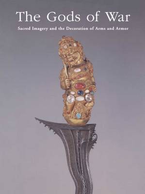 The Gods of War: Sacred Imagery and the Decoration of Arms and Armor book