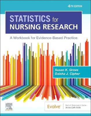 Statistics for Nursing Research: A Workbook for Evidence-Based Practice by Susan K. Grove