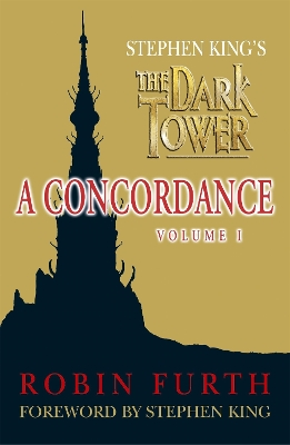 Stephen King's The Dark Tower: A Concordance, Volume One by Robin Furth