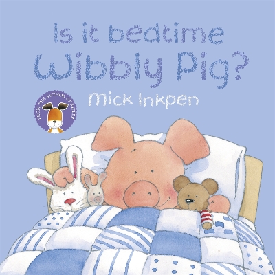 Wibbly Pig: Is It Bedtime Wibbly Pig? book
