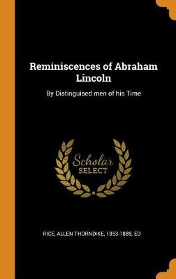 Reminiscences of Abraham Lincoln: By Distinguised Men of His Time book