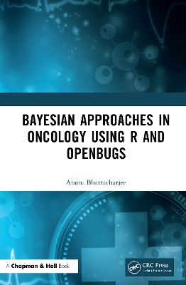 Bayesian Approaches in Oncology Using R and OpenBUGS book