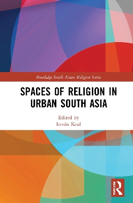 Spaces of Religion in Urban South Asia book