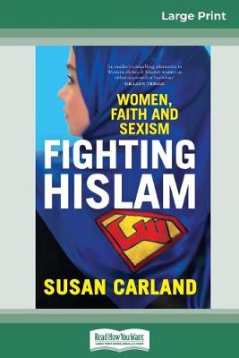 Fighting Hislam: Women, Faith and Sexism (16pt Large Print Edition) by Susan Carland