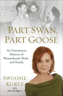 Part Swan, Part Goose: An Uncommon Memoir of Womanhood, Work, and Family book