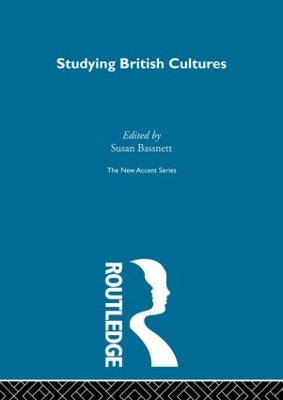 Studying British Cultures by Susan Bassnett