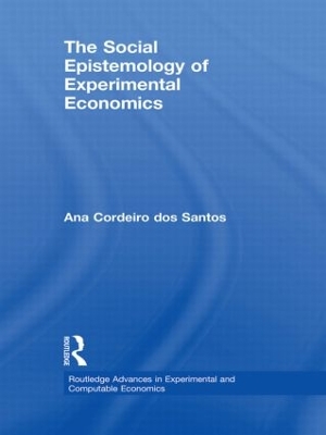 The Social Epistemology of Experimental Economics by Ana Cordeiro dos Santos