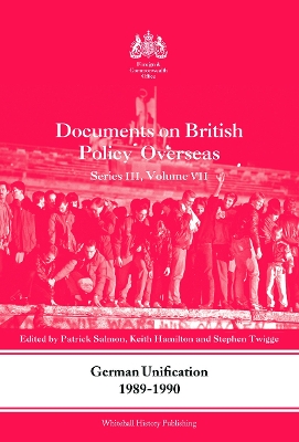 German Unification 1989-90: Documents on British Policy Overseas, Series III, Volume VII by Patrick Salmon