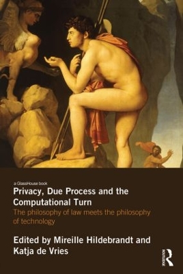 Privacy, Due Process and the Computational Turn by Mireille Hildebrandt
