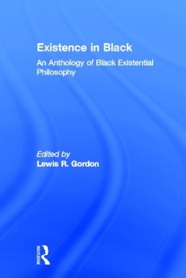 Existence in Black by Lewis R. Gordon