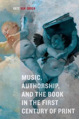 Music, Authorship, and the Book in the First Century of Print book