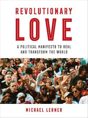 Revolutionary Love: A Political Manifesto to Heal and Transform the World book