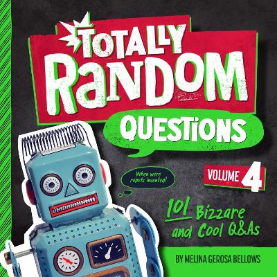 Totally Random Questions Volume 4: 101 Bizarre and Cool Q&As  by Melina Gerosa Bellows
