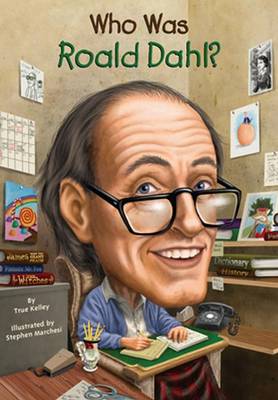 Who Was Roald Dahl? by True Kelley