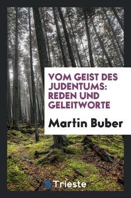 Vom Geist Des Judentums: Reden Und Geleitworte by Martin Buber