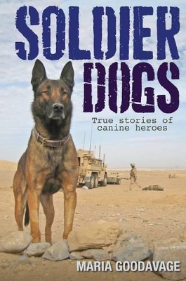 Soldier Dogs: True Stories of Canine Heroes book
