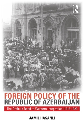 Foreign Policy of the Republic of Azerbaijan by Jamil Hasanli