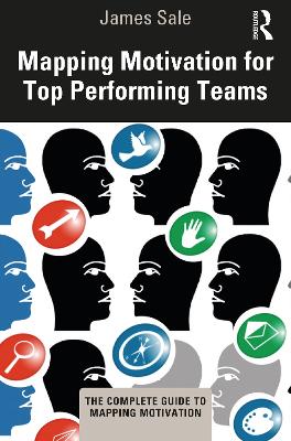 Mapping Motivation for Top Performing Teams by James Sale