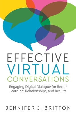 Effective Virtual Conversations: Engaging Digital Dialogue for Better Learning, Relationships and Results book