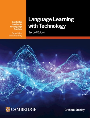 Language Learning with Technology: Ideas for Integrating Technology in the Classroom by Graham Stanley