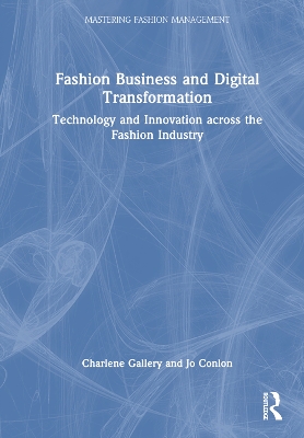 Fashion Business and Digital Transformation: Technology and Innovation across the Fashion Industry book