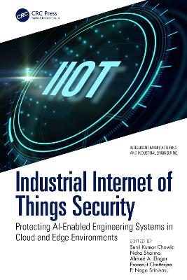 Industrial Internet of Things Security: Protecting AI-Enabled Engineering Systems in Cloud and Edge Environments book