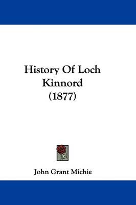 History Of Loch Kinnord (1877) by John Grant Michie