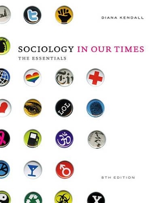 Sociology in Our Times: The Essentials by Diana Kendall