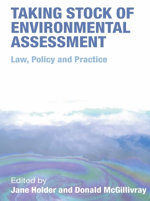 Taking Stock of Environmental Assessment: Law, Policy and Practice by Jane Holder