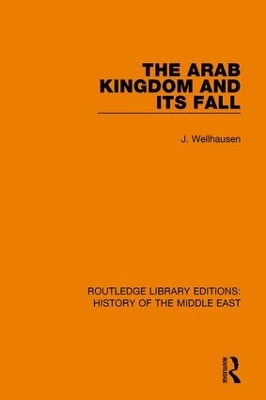 Arab Kingdom and its Fall by J. Wellhausen