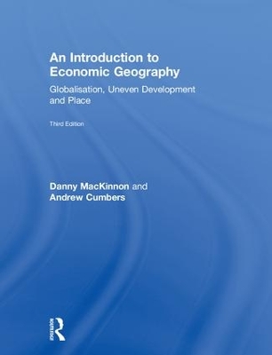 An Introduction to Economic Geography by Danny MacKinnon