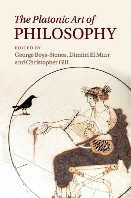 The Platonic Art of Philosophy by George Boys-Stones