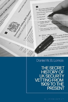The Secret History of UK Security Vetting from 1909 to the Present book