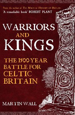 Warriors and Kings: The 1500-Year Battle for Celtic Britain book