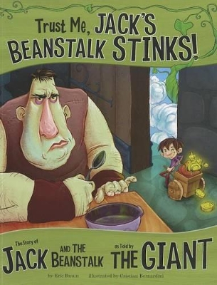 Trust Me, Jack's Beanstalk Stinks!: The Story of Jack and the Beanstalk as Told by the Giant by ,Eric Braun
