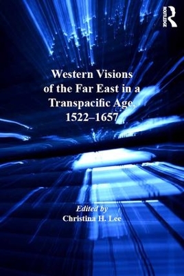 Western Visions of the Far East in a Transpacific Age, 1522-1657 book