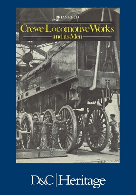 Crewe Locomotive Works and Its Men by Brian Reed