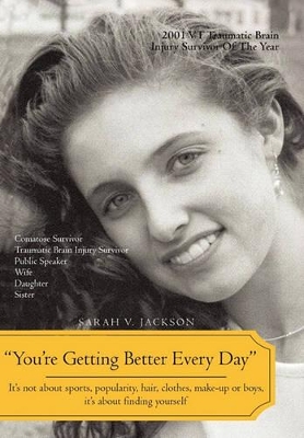 You're Getting Better Every Day: It's Not about Sports, Popularity, Hair, Clothes, Make-Up or Boys, It's about Finding Yourself by Sarah Victoria Jackson