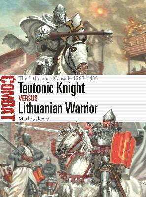 Teutonic Knight vs Lithuanian Warrior: The Lithuanian Crusade 1283–1435 book