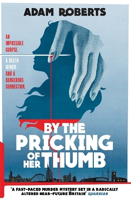 By the Pricking of Her Thumbs by Adam Roberts