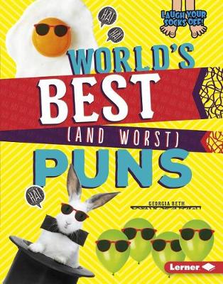 World's Best (and Worst) Puns by Georgia Beth