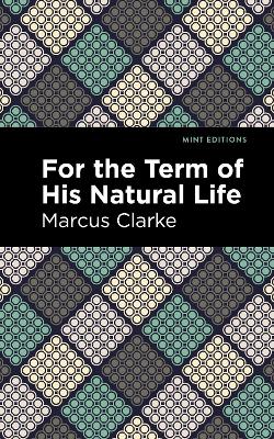 For the Term of His Natural Life book