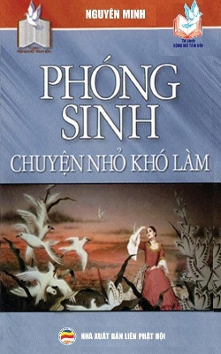 Phóng sinh - Chuyện nhỏ khó làm: Những ý nghĩa tích cực của việc thực hành phóng sinh book