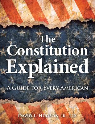 The Constitution Explained: A Guide for Every American book