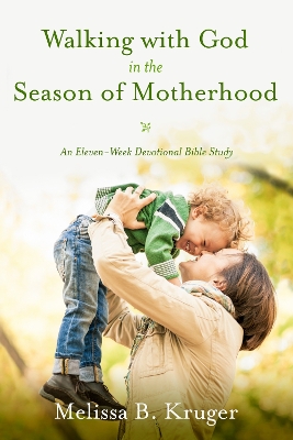 Walking with God in the Season of Motherhood book