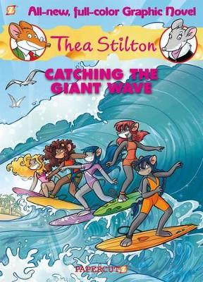 Thea Stilton Graphic Novels #4: Catching the Giant Wave book